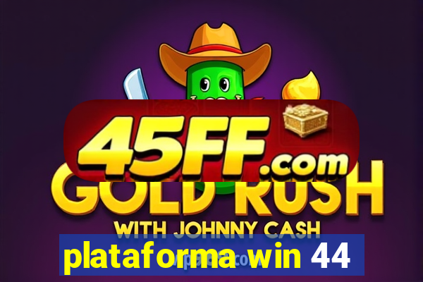 plataforma win 44
